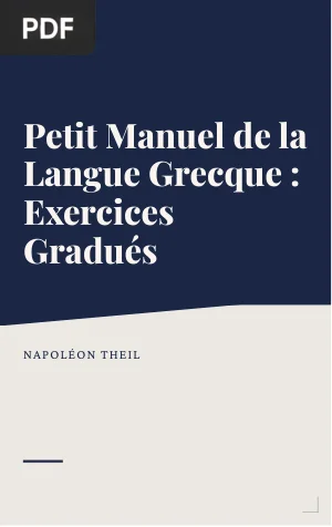 Petit Manuel de la Langue Grecque : Exercices Gradués