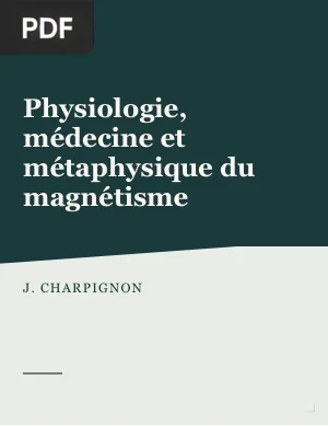 Physiologie, médecine et métaphysique du magnétisme