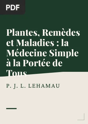 Plantes, Remèdes et Maladies : la Médecine Simple à la Portée de Tous