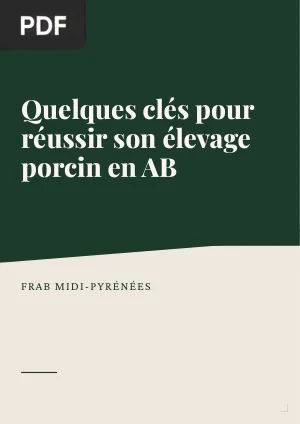 Quelques clés pour réussir son élevage porcin en AB
