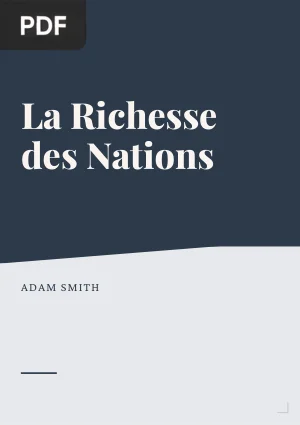 Recherches sur la Nature et les Causes de la Richesse des Nations