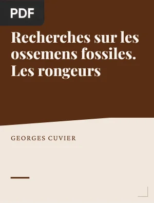 Recherches sur les ossemens fossiles. Les rongeurs