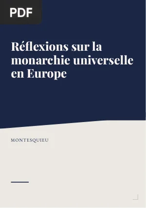 Réflexions sur la monarchie universelle en Europe