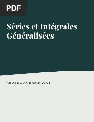 Séries et Intégrales Généralisées : Cours et Exercices