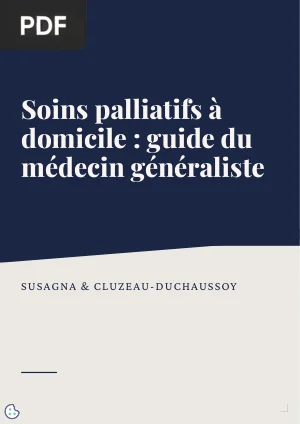 Soins palliatifs à domicile : guide du médecin généraliste