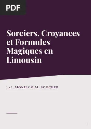 Sorciers, croyances et formules magiques relatives à la maladie, en Limousin au XIXe siècle
