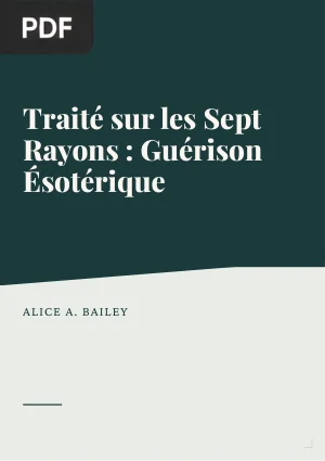 Traité sur les Sept Rayons Volume IV : Guérison Ésotérique