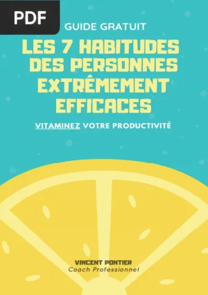 Vitaminez votre productivité : les 7 habitudes des personnes efficaces